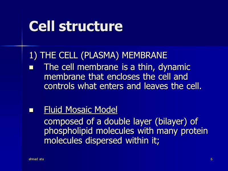 ahmad ata 6 Cell structure  1) THE CELL (PLASMA) MEMBRANE The cell membrane
